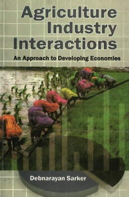 Agriculture Industry Inteactions Approach to Developing Economics(Paperback, Debnarayan Sarker)