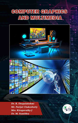 Computer Graphics and Multimedia(Paperback, Dr. DEEPALAKSHMI RAJENDRAN Mr. PARIJAT CHAKRABORTY Mrs. KIRUPAVATHY. J Dr. M. SUMITHRA)