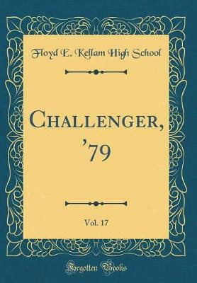 Challenger, '79, Vol. 17 (Classic Reprint)(English, Hardcover, School Floyd E. Kellam High)