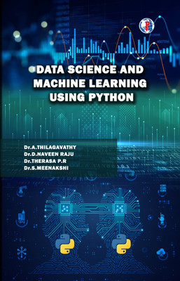 Data Science and Machine Learning using Python(Paperback, Dr. A. THILAGAVATHY, Dr. D. NAVEEN, Dr. THERASA. P.R, Dr. S. MEENAKSHI)