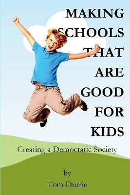 Making Schools That Are Good For Kids(English, Paperback, Durrie Tom)