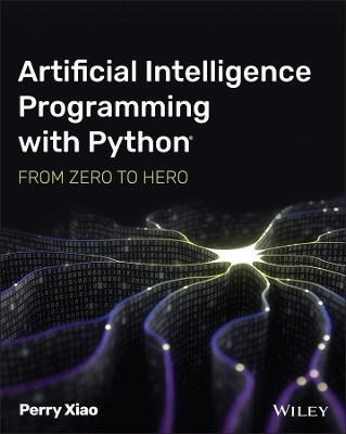 Artificial Intelligence Programming with Python(English, Paperback, Xiao Perry)