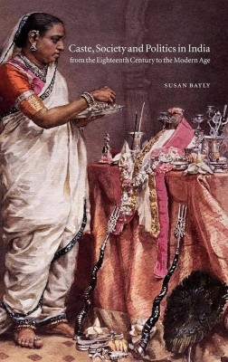 Caste, Society and Politics in India from the Eighteenth Century to the Modern Age(Paperback, Bayly)