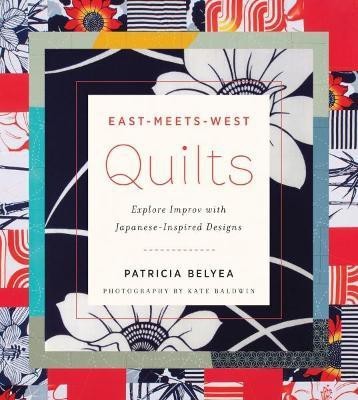 East-Meets-West Quilts(English, Paperback, Belyea Patricia)