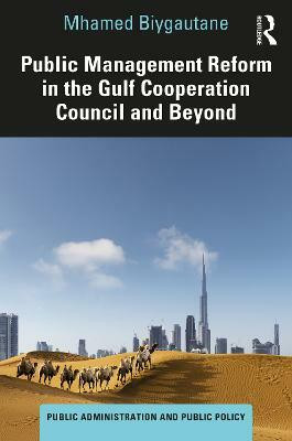 Public Management Reform in the Gulf Cooperation Council and Beyond(English, Hardcover, Biygautane Mhamed)