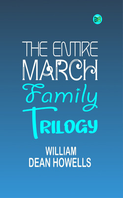 The Entire March Family Trilogy(Paperback, William Dean Howells)