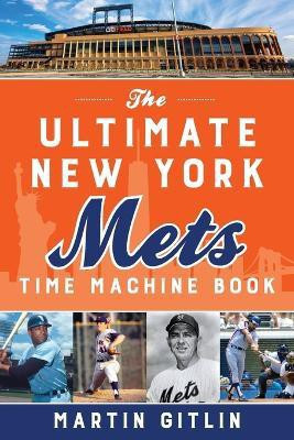 The Ultimate New York Mets Time Machine Book(English, Paperback, Gitlin Martin)
