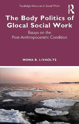 The Body Politics of Glocal Social Work(English, Paperback, Livholts Mona B.)