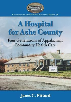 A Hospital for Ashe County(English, Paperback, Pittard Janet C.)