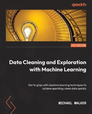 Data Cleaning and Exploration with Machine Learning(English, Paperback, Walker Michael)