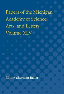Papers of the Michigan Academy of Science, Arts and Letters volume XLV(English, Paperback, unknown)