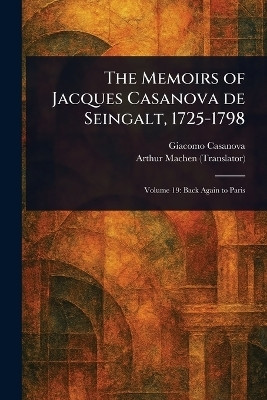 The Memoirs of Jacques Casanova De Seingalt, 1725-1798(English, Paperback, Casanova Giacomo)