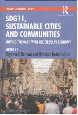 SDG11, Sustainable Cities and Communities: Moving Forward with the Circular Economy(Hardcover, Shyama V. Ramani, Hiroshan Hettiarachchi (eds.))