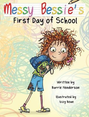 Messy Bessie's First Day at School(English, Hardcover, Henderson Barrie)