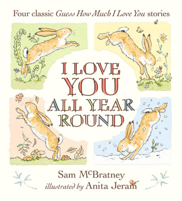 I Love You All Year Round: Four Classic Guess How Much I Love You Stories(English, Hardcover, McBratney Sam)