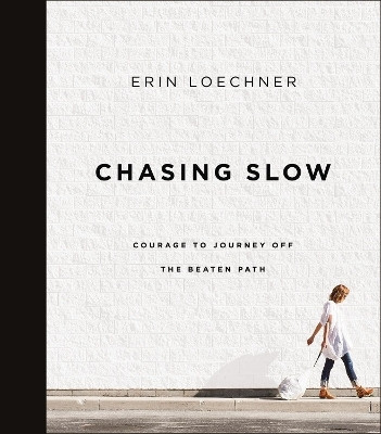 Chasing Slow(English, Paperback, Loechner Erin)