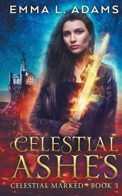 Celestial Ashes(English, Paperback, Adams Emma L)