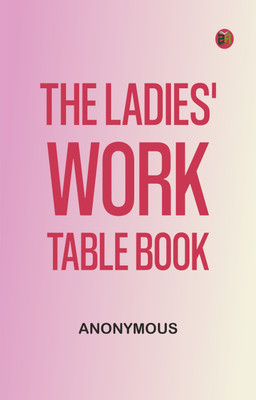 The Ladies' Work-Table Book(Paperback, Anonymous)