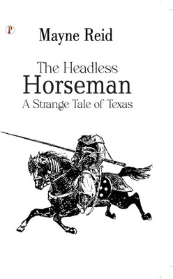The Headless Horseman: A Strange Tale of Texas (Edition1st)(English, Paperback, Reid Mayne)