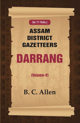 Assam District Gazetteers Darrang (Volume V) 5th(Paperback, B. C. Allen)