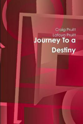 Journey to a Destiny(English, Paperback, Pruitt Craig)