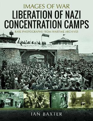 Liberation of Nazi Concentration Camps(English, Paperback, Baxter Ian)