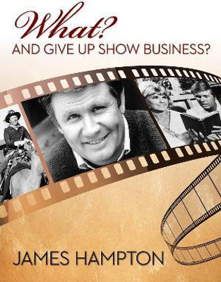 What? and Give Up Show Business?(English, Hardcover, Hampton James)