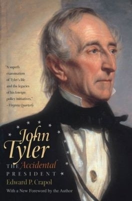 John Tyler, the Accidental President(English, Paperback, Crapol Edward P.)