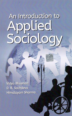 An Introduction to Applied Sociology For the Students of B.Sc. Nursing, Post Basic and other Graduate Nursing Course(Paperback, Vidya Bhushan, D R Sachdeva, Himalayani Sharma)