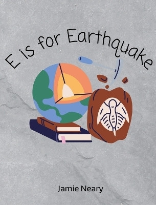 E is for Earthquake(English, Hardcover, Neary Jamie)