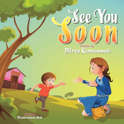 See You Soon  - A Children's Book for Mothers and Toddlers dealing with Separation Anxiety(Paperback, Dilraz Kunnummal)