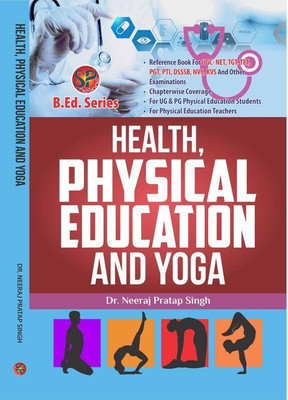 Health, Physical Education and Yoga (B.Ed.New Syllabus based book and also useful as reference book for UGC-NET, NVS, DSSSB, KVS, TGT, PGT, PTI & other competitive examinations)(English, Paperback, Dr. Neeraj Pratap Singh)