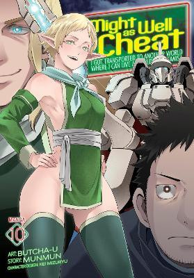 Might as Well Cheat: I Got Transported to Another World Where I Can Live My Wildest Dreams! (Manga) Vol. 10(English, Paperback, Munmun)