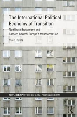 The International Political Economy of Transition(English, Paperback, Shields Stuart)