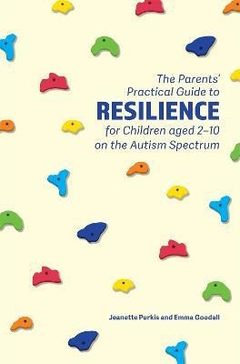 The Parents' Practical Guide to Resilience for Children aged 2-10 on the Autism Spectrum(English, Paperback, Purkis Yenn)