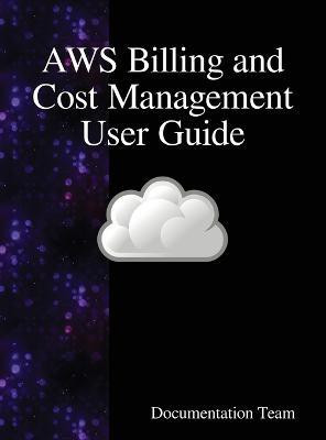 AWS Billing and Cost Management User Guide(English, Hardcover, Team Documentation)