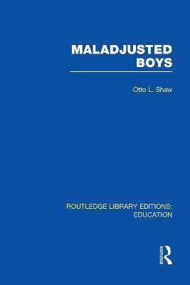 Maladjusted Boys (RLE Edu M)(English, Paperback, Shaw Otto)