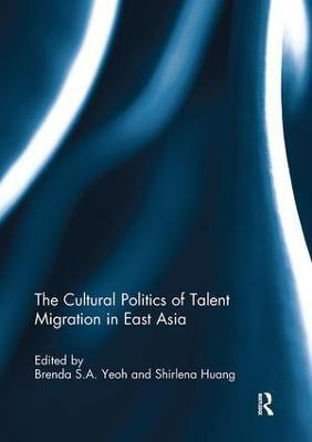 The Cultural Politics of Talent Migration in East Asia(English, Paperback, unknown)