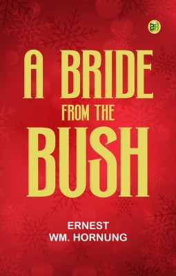 A Bride from the Bush(Paperback, ERNEST WM. HORNUNG)