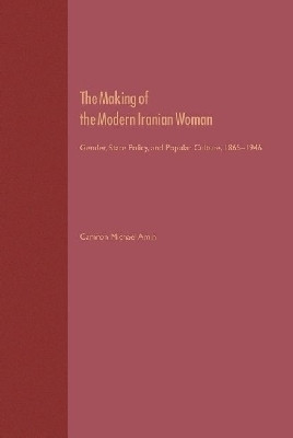 The Making of the Modern Iranian Woman(English, Hardcover, University Press of Florida)