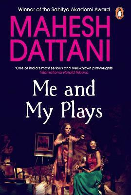 Me And My Plays(English, Paperback, Dattani Mahesh)