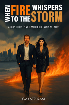 When Fire Whispers to the Storm - A story of love, power, and the quiet wars we carry.(Paperback, Gayatri Ram)