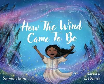 How the Wind Came To Be(English, Hardcover, James Samantha)