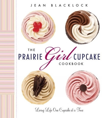 The Prairie Girl Cupcake Cookbook(English, Hardcover, Blacklock Jean)