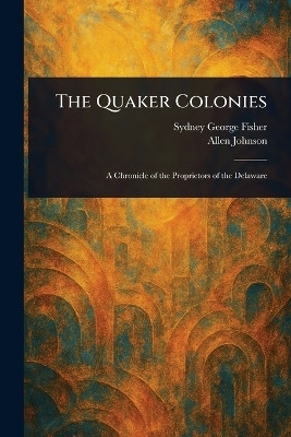 The Quaker Colonies(English, Paperback, Fisher Sydney George)