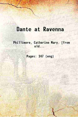 Dante at Ravenna 1898 [Hardcover](Hardcover, Phillimore, Catherine Mary.)