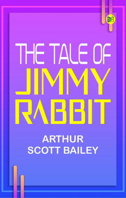 The Tale of Jimmy Rabbit(Paperback, Arthur Scott Bailey)