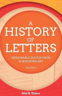 A History of Letters, Volume II(English, Paperback, Yoken Mel B)