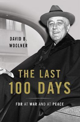 The Last 100 Days(English, Hardcover, Woolner David B.)