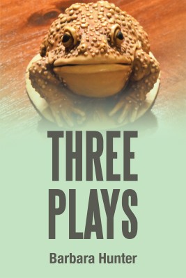 Three Plays(English, Hardcover, Hunter Barbara)